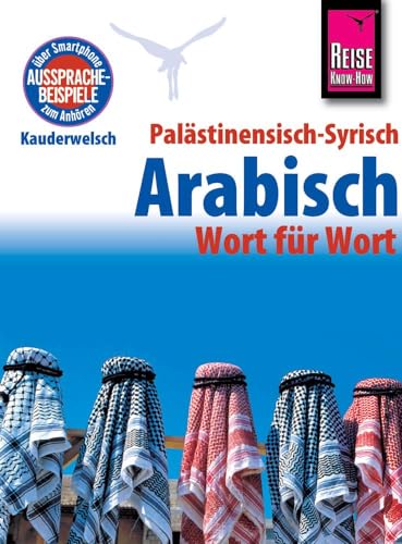 Palästinensisch-Syrisch-Arabisch - Wort für Wort: Kauderwelsch-Sprachführer von Reise Know-How von Reise Know-How Rump GmbH